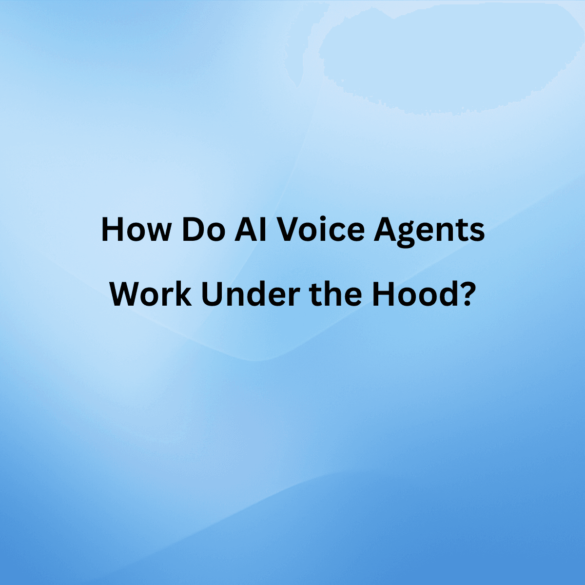 How Do AI Voice Agents Work Under the Hood? A Technical Breakdown